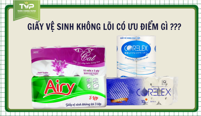 Giấy vệ sinh không lõi có ưu điểm gì?