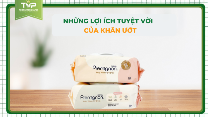 Lợi ích tuyệt vời khăn ướt