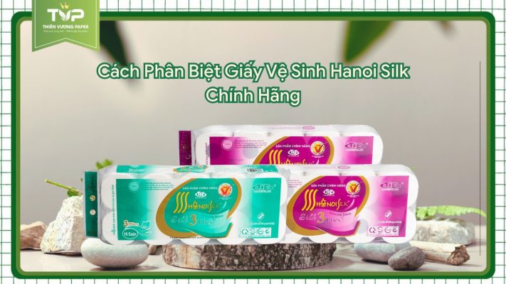 Cách phân biệt giấy vệ sinh hanoi silk chính hãng